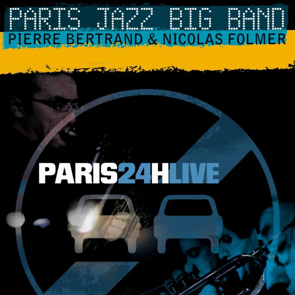 Paris Jazz Big Band - Paris 24h live au Trabendo - Cristal Records