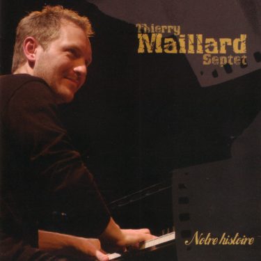 Thierry Maillard Septet - Notre Histoire - Cristal Records