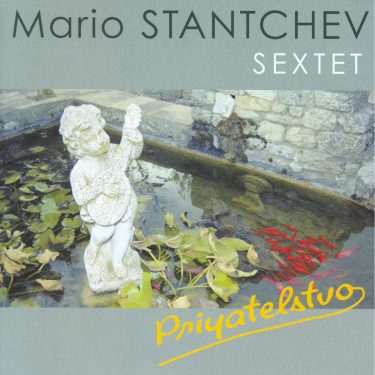Mario Stantchev Sextet - Priyatelstvo - Cristal Records