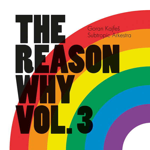 Cristal Records - Goran Kajfes Subtropic Arkestra - The Reason Why Vol. 3