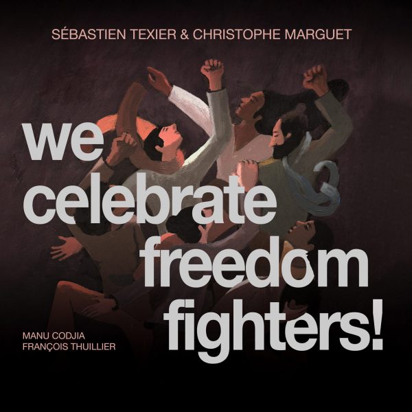 Cristal Records - Sébastien Texier - Christophe Marguet - We Celebrate Freedom Fighters!