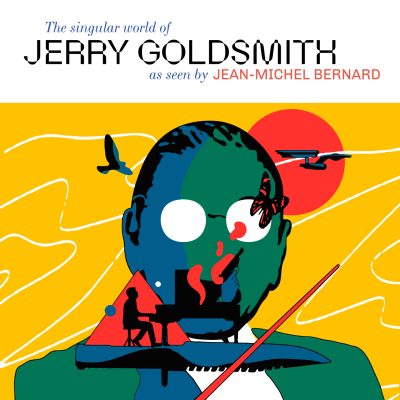 Cristal Records - Jean-Michel Bernard - The Singular World of Jerry Goldsmith