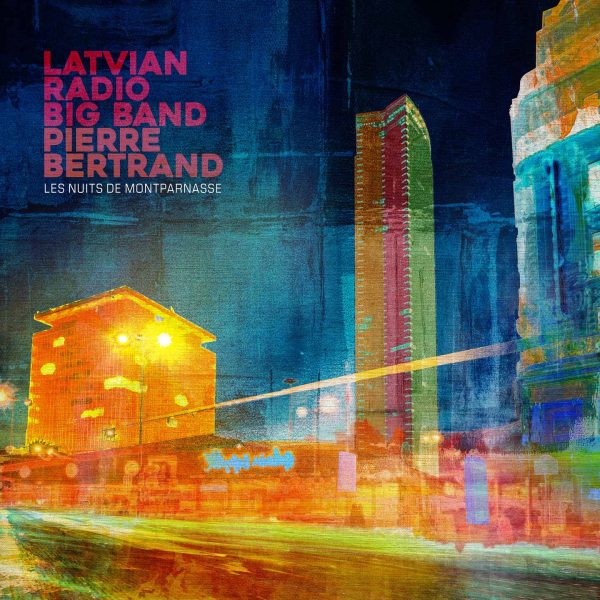 Cristal Records - Latvian Radio Big Band - Pierre Bertrand - Les nuits de Montparnasse